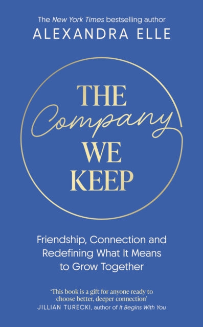 The Company We Keep : Alex Elle's radical guide to creating deeper connections - 9781398555846