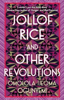 Jollof Rice and Other Revolutions by Omolola Ijeoma Ogunyemi