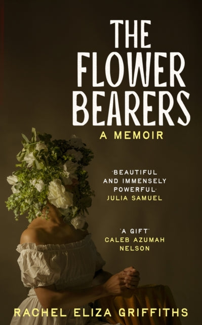 The Flower Bearers by Rachel Eliza Griffiths