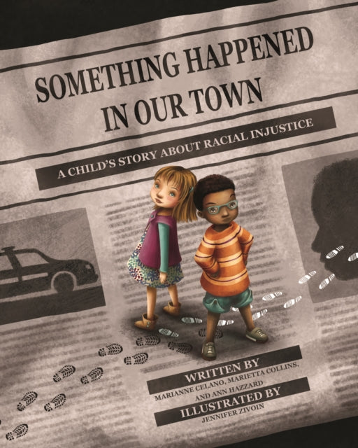 Something Happened in Our Town : A Child's Story About Racial Injustice by Marianne Celano (Author) , Marietta Collins (Author) , Ann Hazzard