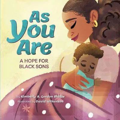 As You Are : A Hope for Black Sons by Kimberly A. Gordon Biddle