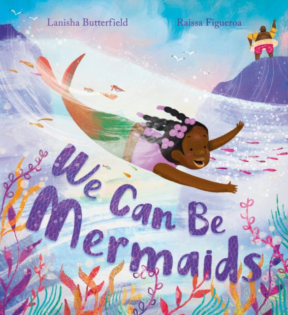 We Can Be Mermaids by Lanisha Butterfield- Author visit