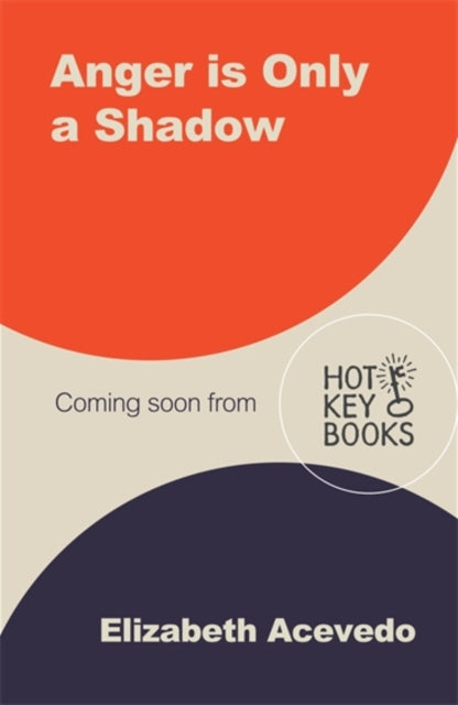 Anger is Only a Shadow : From the Carnegie-winning author of THE POET X - 9781471409448