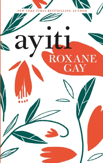 Ayiti by Roxane Gay Published:1 Aug 2024 - Afrori Books LTD