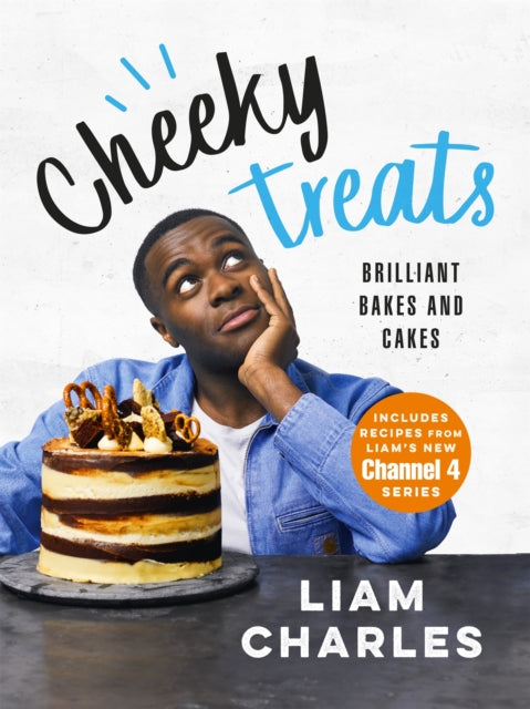 Liam Charles Cheeky Treats : From the host of Junior British Bake Off: delicious recipes for the family by Liam Charles.