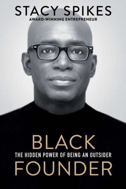 Black Founder : The Hidden Power of Being an Outsider - 9781496739575