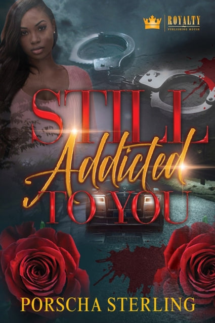 Still Addicted to You : An Edgy Novel of Romantic Suspense - 9781496741967
