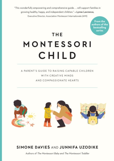 The Montessori Child : A Parent's Guide to Raising Capable Children with Creative Minds and Compassionate Hearts - 9781523512416