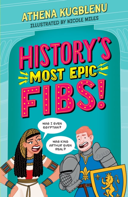 History's Most Epic Fibs by Athena Kugblenu