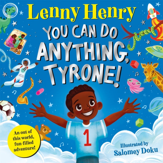 You Can Do Anything, Tyrone!  by Lenny Henry