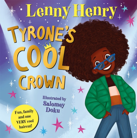 Tyrone's Cool Crown by Lenny Henry Published:29 Aug 2024 - Afrori Books LTD