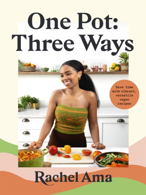 One Pot: Three Ways  by Rachel Ama