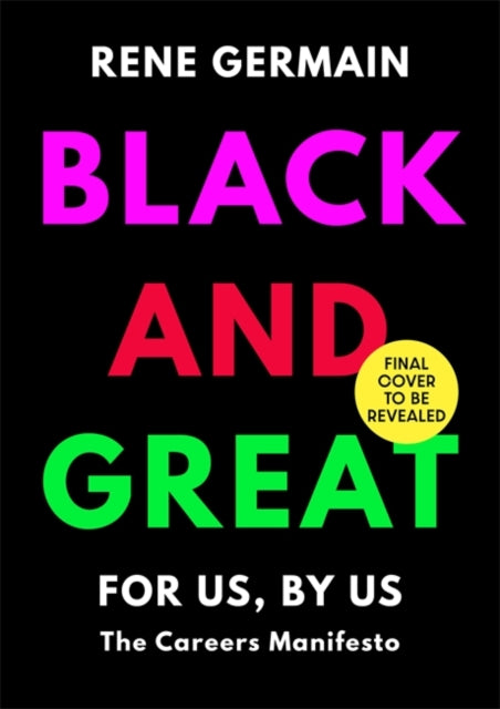 Black and Great : The Essential Workplace Toolkit An inspiring read from start to finish.- Selina Flavius by Rene Germain.