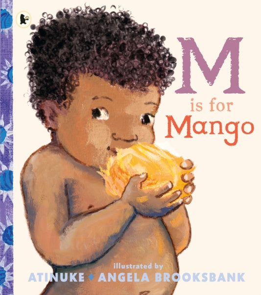 M Is for Mango : A first book of M words from the award-winning creators of Baby Goes to Market, ages 2+ by Atinuke - Afrori Books LTD