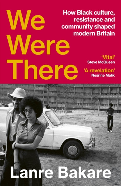 We Were There : How Black culture and community shaped modern Britain - 9781529931334