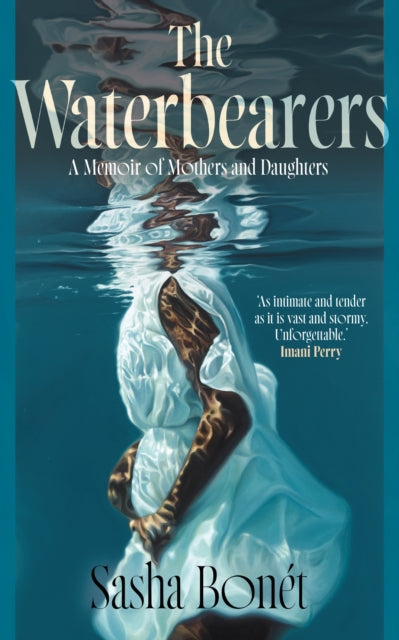 The Waterbearers : A Memoir of Mothers and Daughters by Sasha Bonet