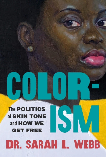 Colorism : The Politics of Skin Tone and How We Get Free - 9781538772683