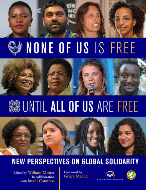 None of Us Is Free Until All of Us Are Free : New Perspectives on Global Solidarity - 9781569028728