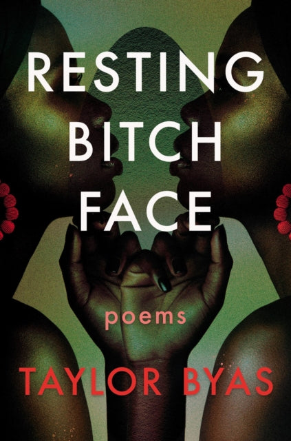 Resting Bitch Face : Poems - 9781593767877