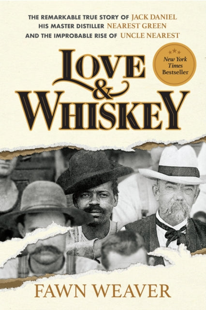 Love & Whiskey : The Remarkable True Story of Jack Daniel, His Master Distiller Nearest Green, and the Improbable Rise of Uncle Nearest - 9781595911346