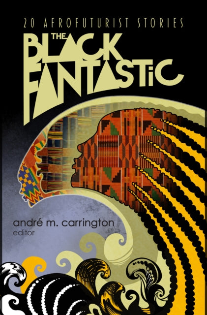 The Black Fantastic : 20 Afrofuturist Stories - 9781598538113