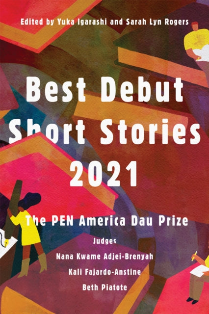 Best Debut Short Stories 2021 : The PEN America Dau Prize - 9781646220793