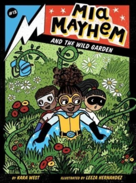 Mia Mayhem and the Wild Garden : 13 by Kara West