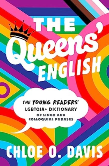 The Queens' English : The Young Readers' LGBTQIA+ Dictionary of Lingo and Colloquial Phrases - 9781665926867