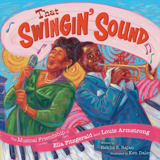 That Swingin' Sound! : The Musical Friendship of Ella Fitzgerald and Louis Armstrong - 9781665957038