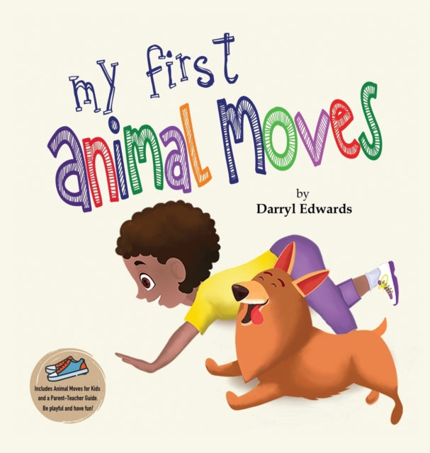 My First Animal Moves : A Children's Book to Encourage Kids and Their Parents to Move More, Sit Less and Decrease Screen Time - 9781739963705