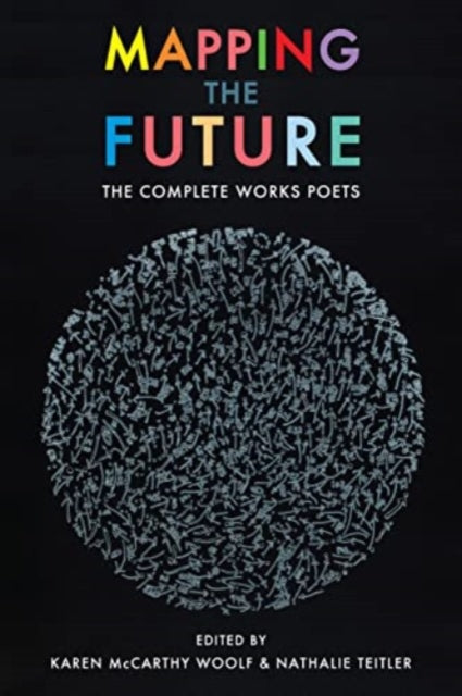 Mapping the Future : The Complete Works - 9781780376714