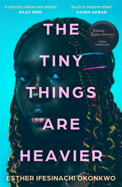 The Tiny Things Are Heavier : Longlisted for the Dylan Thomas Prize 2026 - 9781786586957