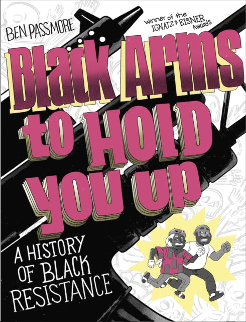 Black Arms to Hold You Up : A History of Black Resistance - 9781787333567