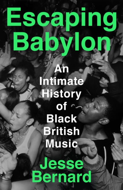 Escaping Babylon : An Intimate History of Black British Music - 9781788169356