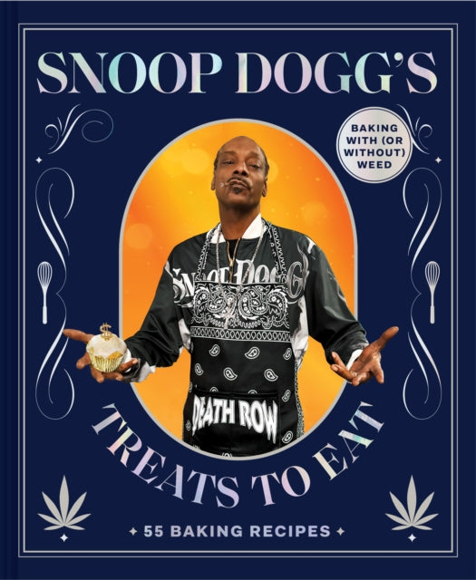 Snoop Dogg’s Treats to Eat : 55 Baking Recipes—Baking With (or Without) Weed - 9781797217611