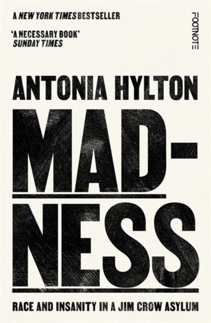 Madness : Race and Insanity in a Jim Crow Asylum - The New York Times Bestseller - 9781804441886