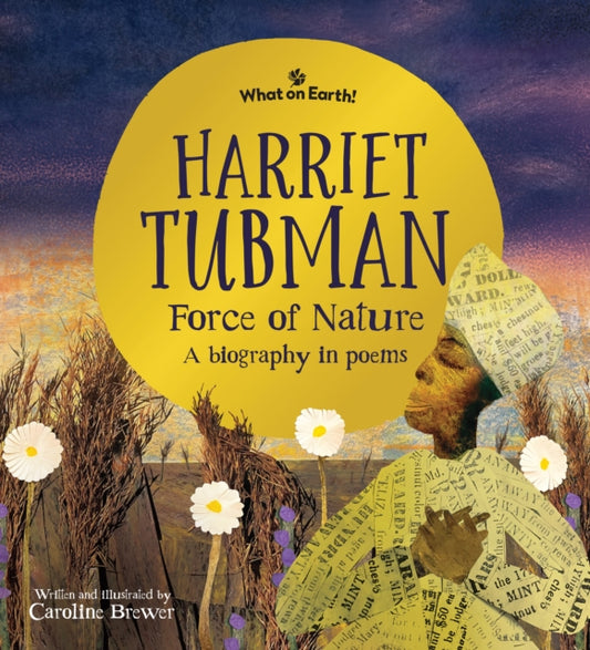 Harriet Tubman, Force of Nature : A biography in poems - 9781804661437