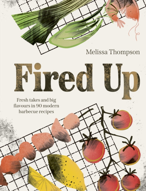 Fired Up : Fresh takes and big flavours in 90 modern barbecue recipes - 9781836007968