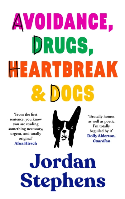 Avoidance, Drugs, Heartbreak and Dogs by Jordan Stephens Published:22 Aug 2024 - Afrori Books LTD