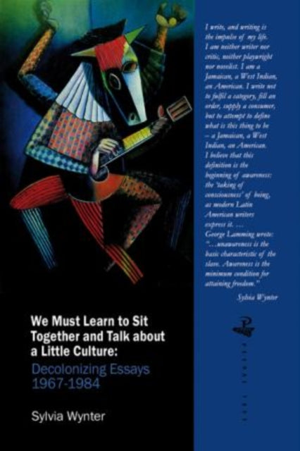 We Must Learn to Sit Down Together and Talk About a Little Culture : Decolonizing Essays, 1967-1984 - 9781845231088