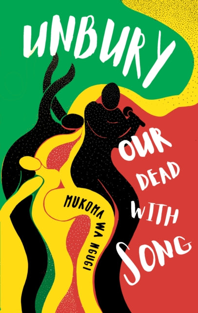 Unbury Our Dead with Song - 9781911115984