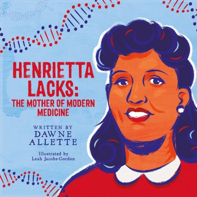Henrietta Lacks : The Mother of Modern Medicine - 9781913175276