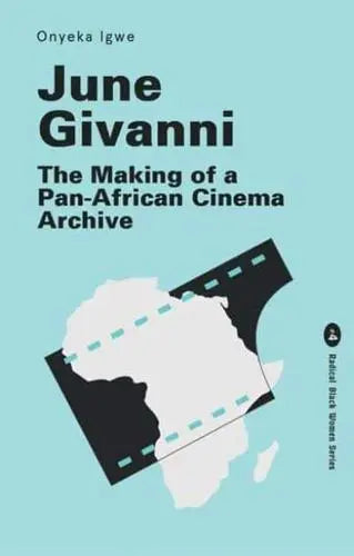 June Givanni : The Making of a Pan-African Cinema Archive : 4 by Onyeka Igwe