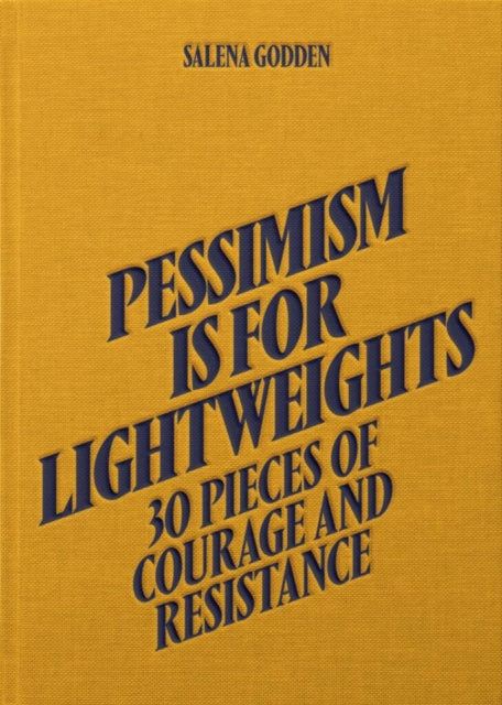 Pessimism is for Lightweights  by Salena Godden