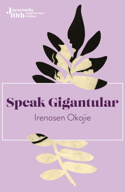Speak Gigantular by Irenosen Okojie - Afrori Books LTD