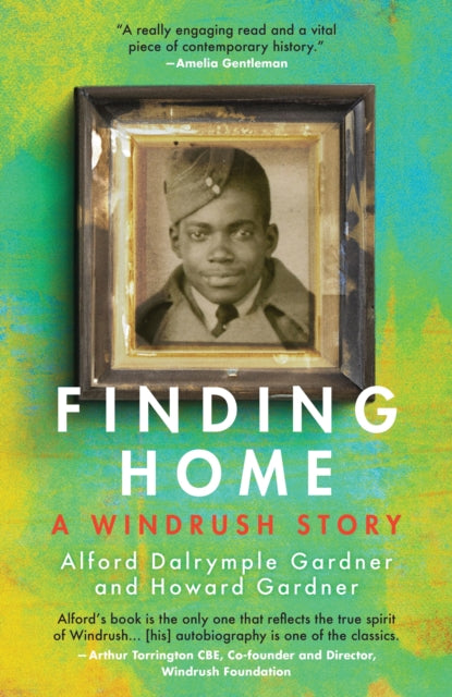 Finding Home : A Windrush Story by Alford Dalrymple Gardner
