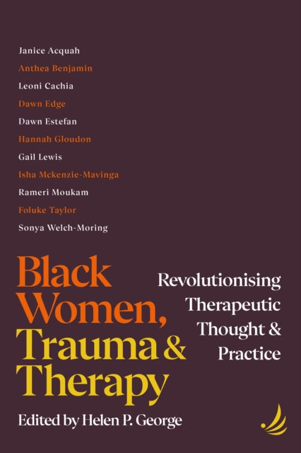 Black Women, Trauma and Therapy : Revolutionising therapeutic thought and practice - 9781915220622