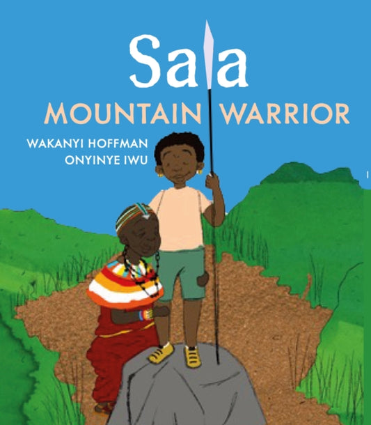 Sala, Mountain Warrior by Wakanyi Hoffman - Afrori Books LTD