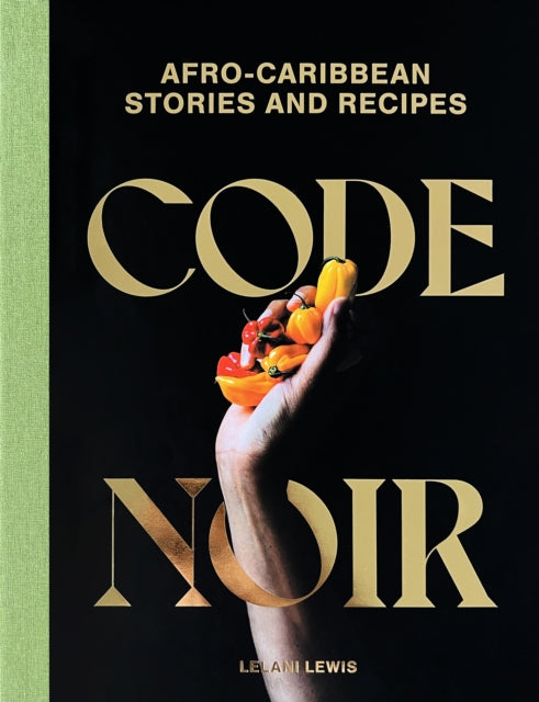 Code Noir : Afro-Carribbean Stories and Recipes - 9781962098007