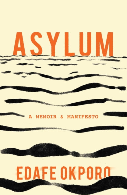 Asylum : A Memoir & Manifesto by Edafe Okporo - Afrori Books LTD